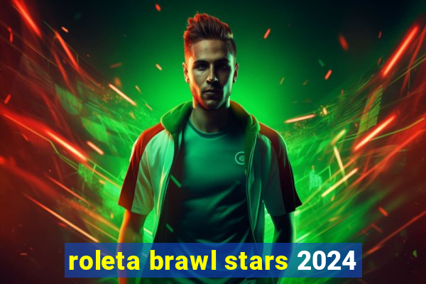 roleta brawl stars 2024